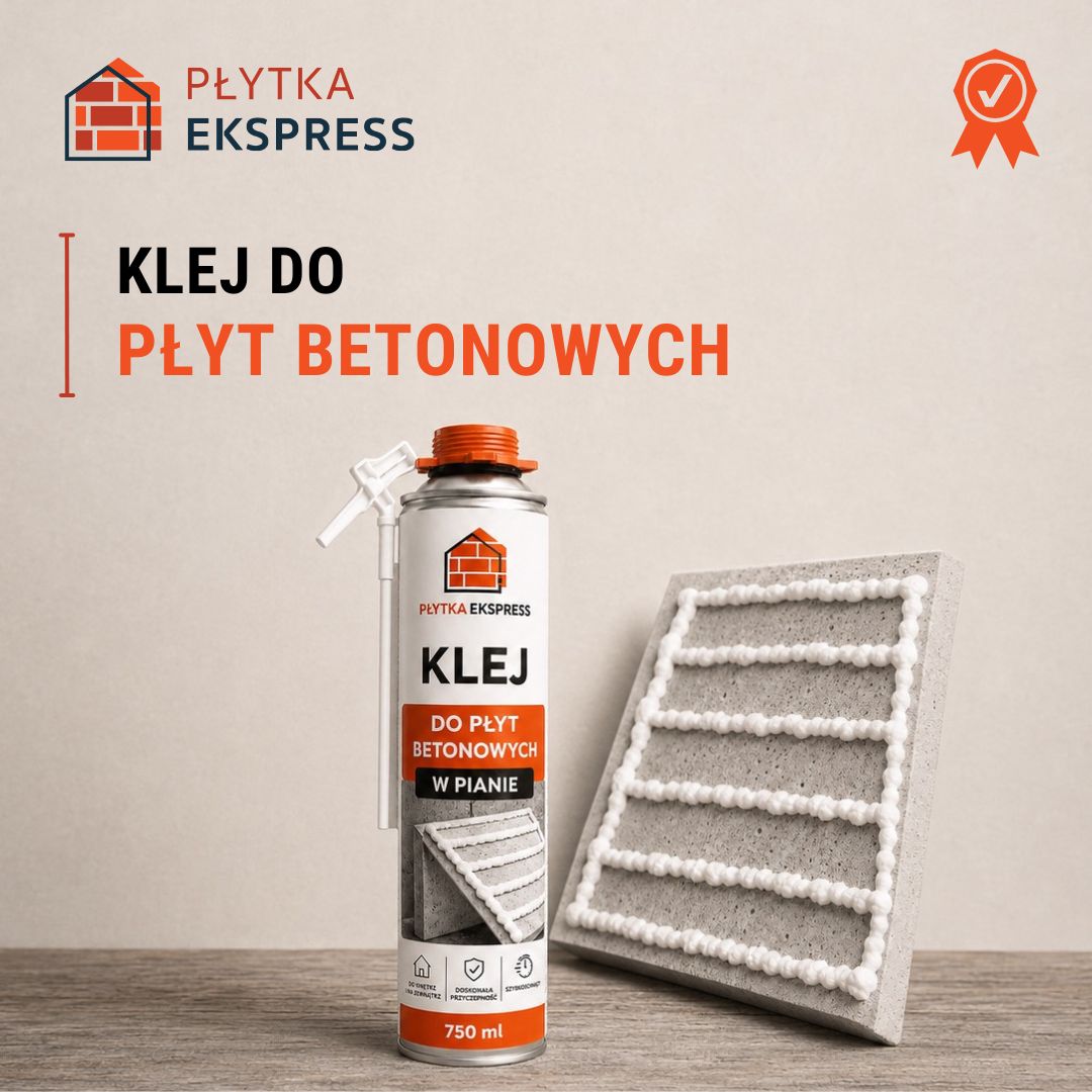 KLEJ DO PŁYT BETONOWYCH W PIANIE